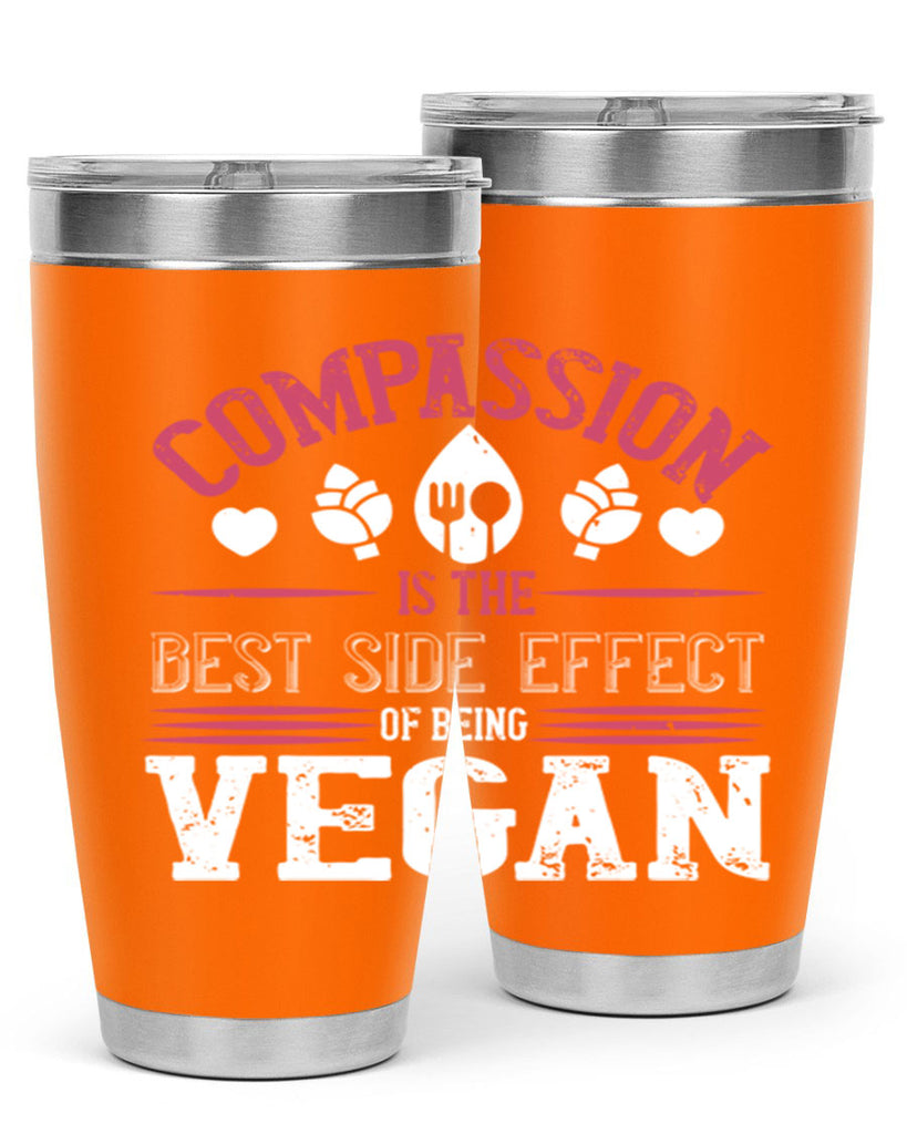 compassion is the best side effect of being vegan 145#- vegan- Tumbler