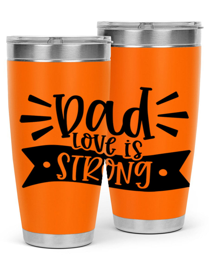 dad love is strong 63#- fathers day- Tumbler