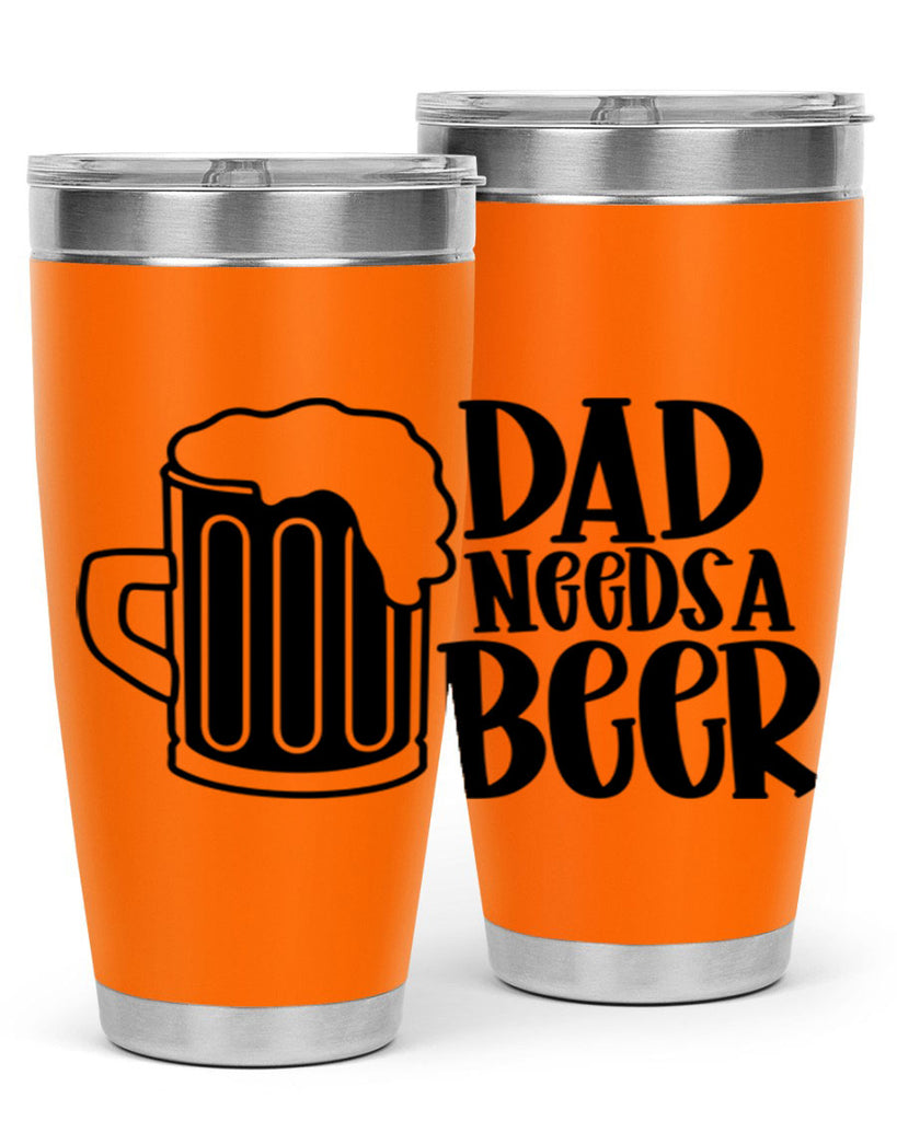 dad needs a beer 40#- beer- Tumbler