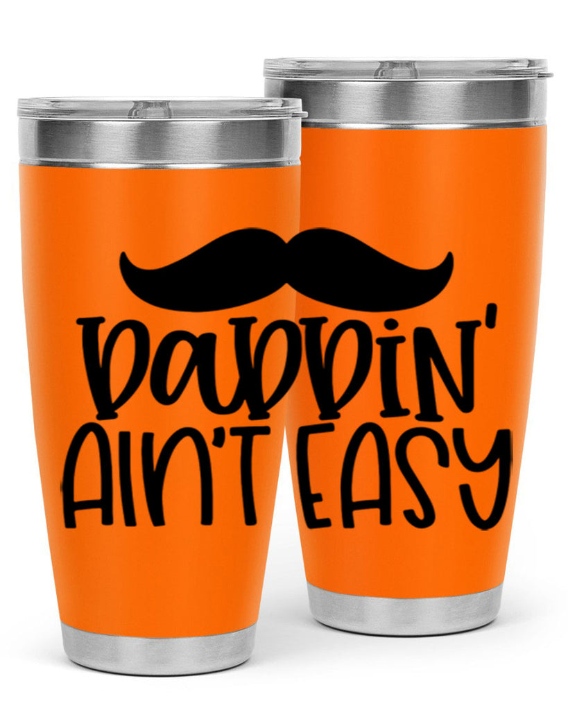 daddin aint easy 55#- fathers day- Tumbler