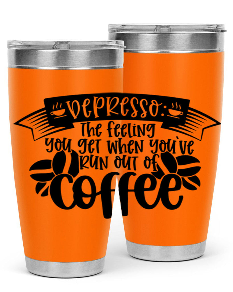 depresso the feeling you get when youve run out of coffee 130#- coffee- Tumbler