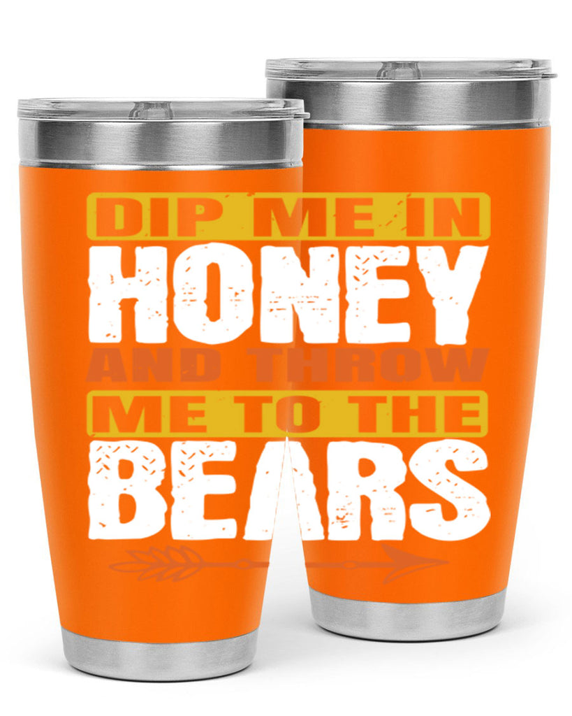 dip me in honey and throw me to the bears 7#- Bears- Tumbler