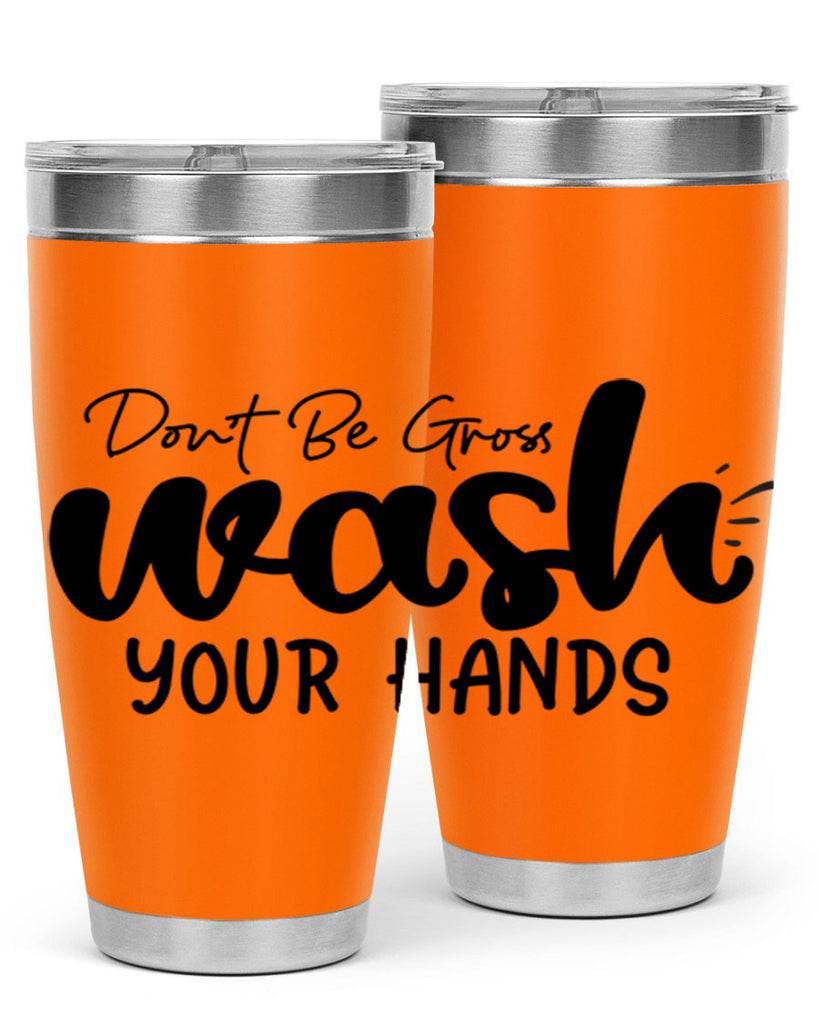 dont be gross wash your hands 83#- bathroom- Tumbler