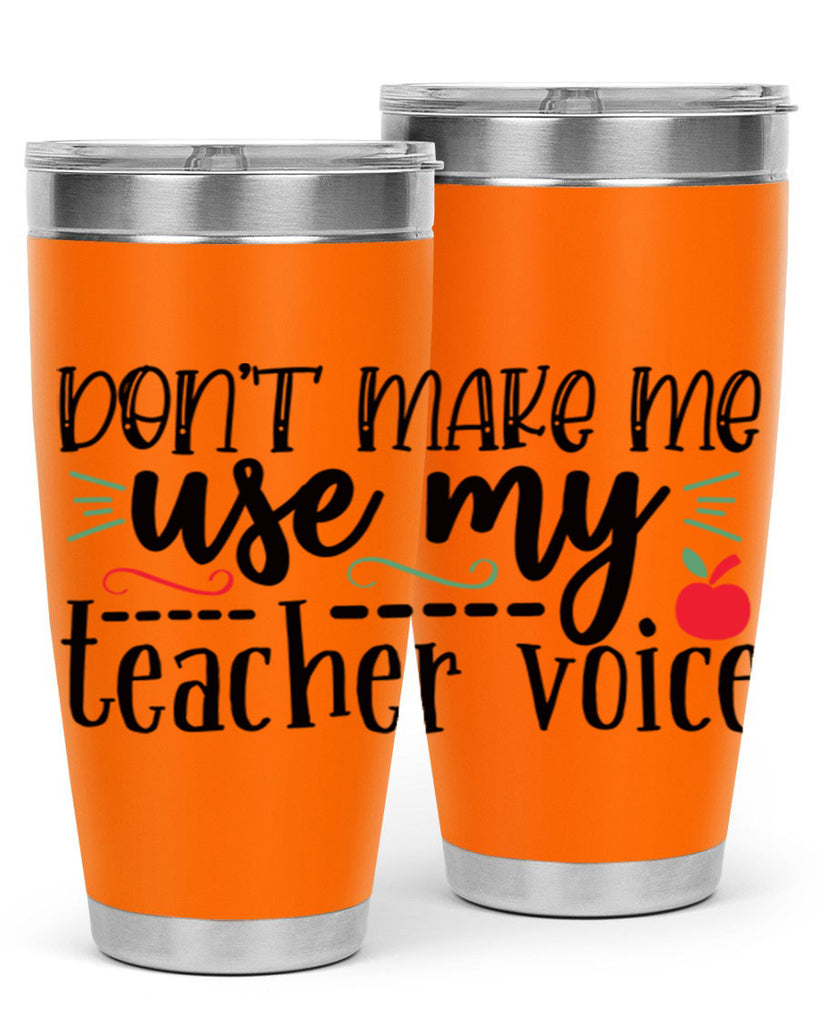 dont make me use my teacher voice Style 117#- teacher- tumbler