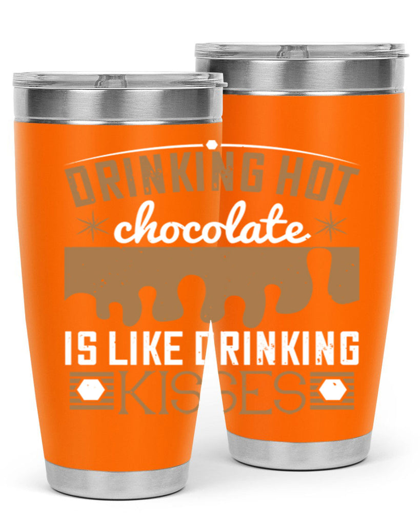 drinking hot chocolate is like drinking kisses 41#- chocolate- Tumbler