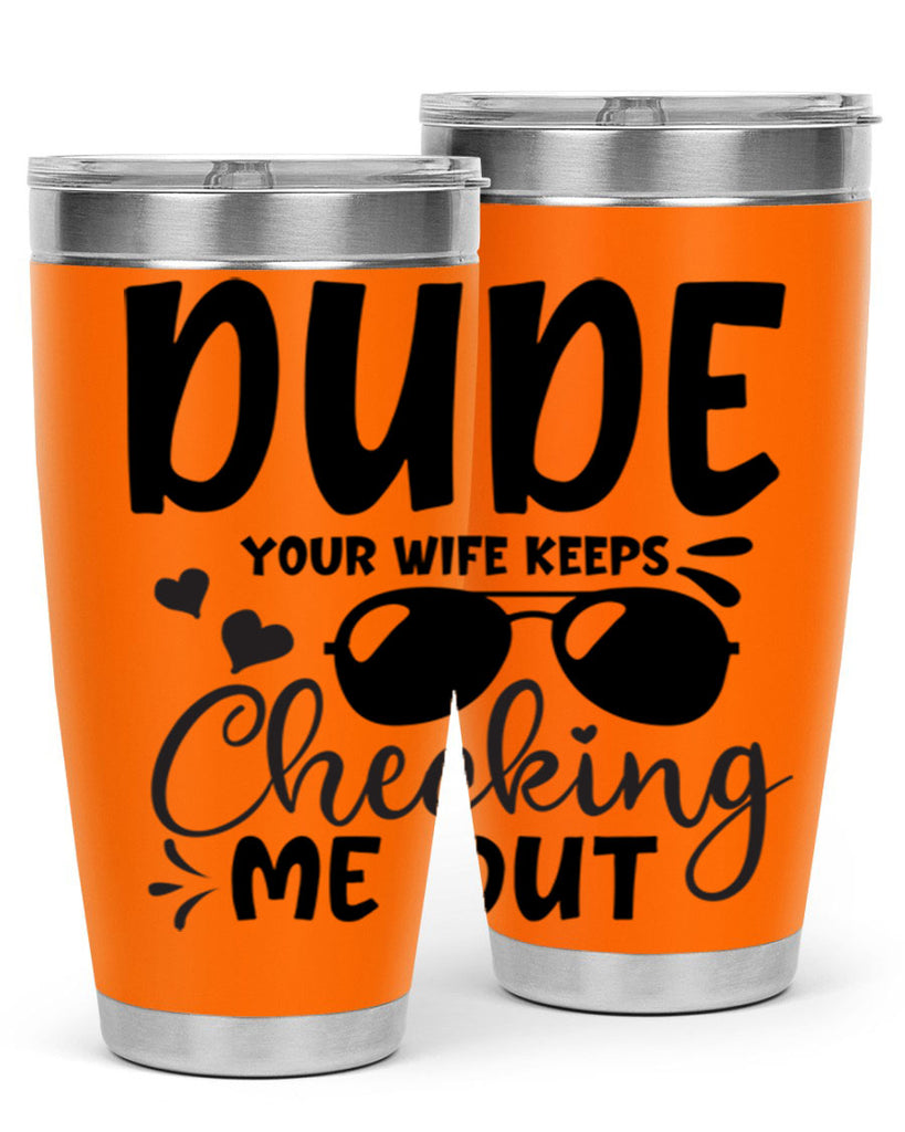 dude your wife keeps cheeking me out Style 266#- baby- tumbler