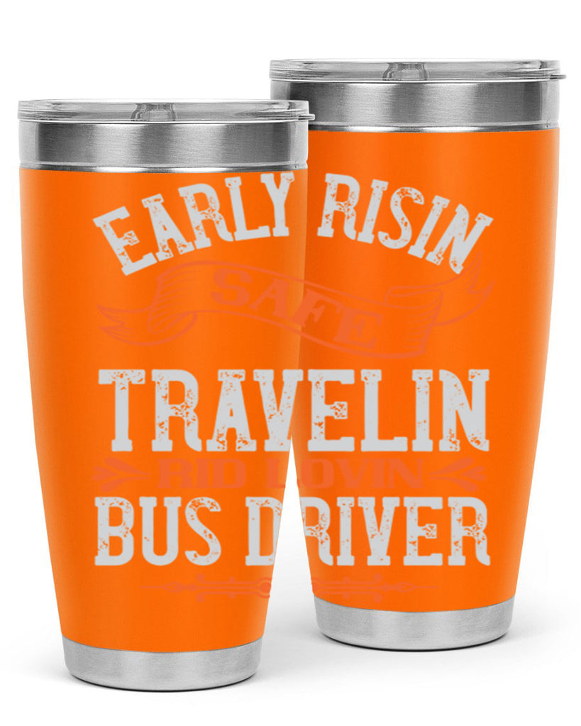 early risin safe travelin rid lovin bus driver Style 36#- bus driver- tumbler