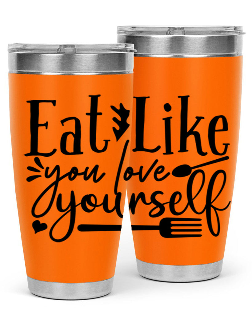 eat like you love yourself 47#- gym- Tumbler