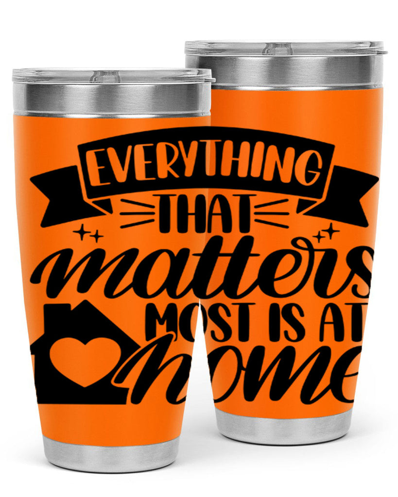 everything that matters most is at home 20#- home- Tumbler