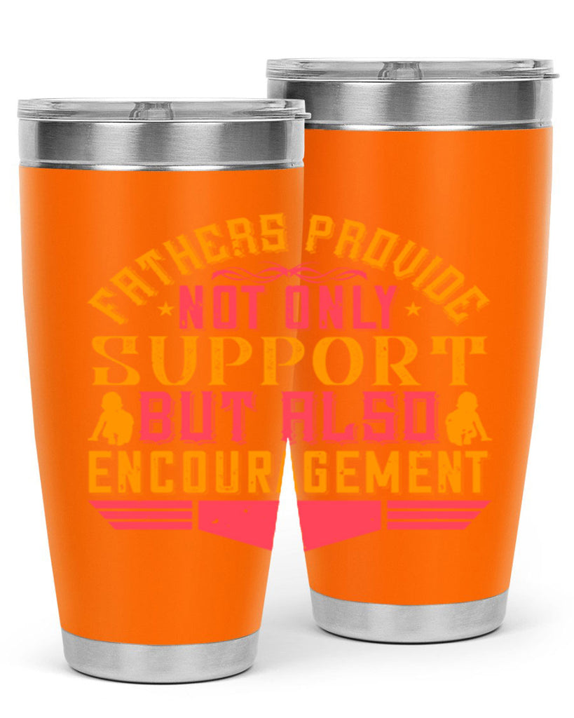 fathers provide not only support but also encouragement 49#- Parents Day- Tumbler