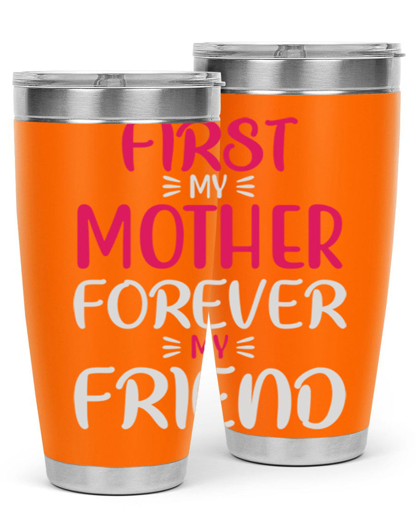 first my mother forever my friend 183#- mom- Tumbler