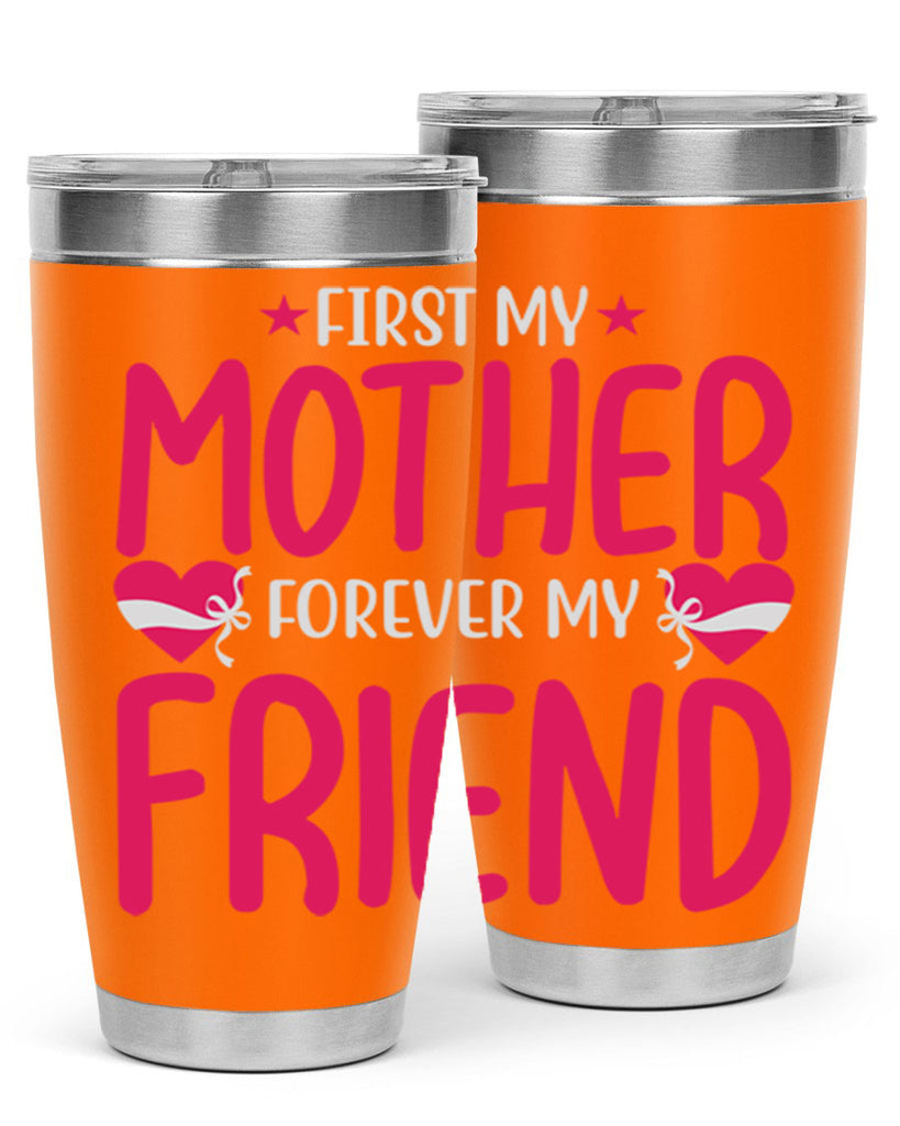 first my mother forever my friend 184#- mom- Tumbler