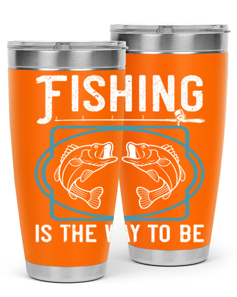 fishing is the way to be 270#- fishing- Tumbler