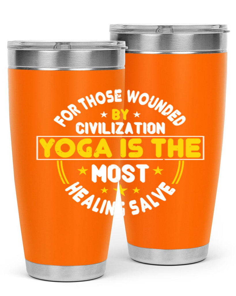 for those wounded by civilization yoga is the most healing salve 88#- yoga- Tumbler