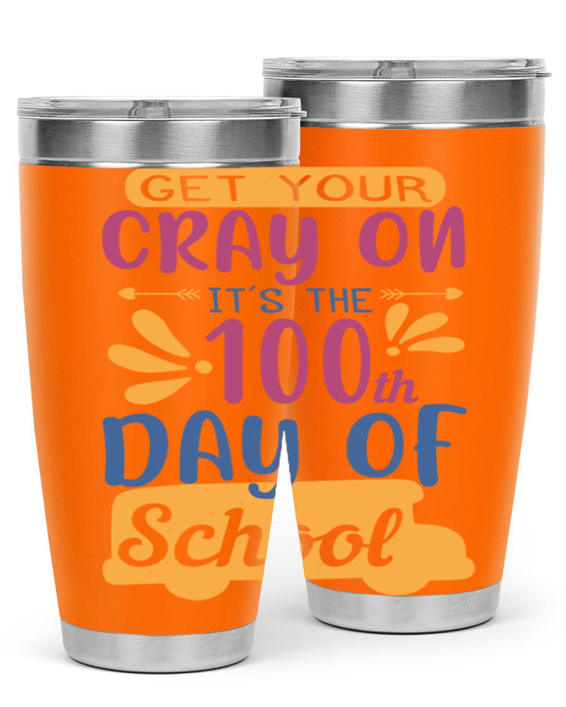 get your cray on it’s the th day of school 2#- 100 days of school- Tumbler