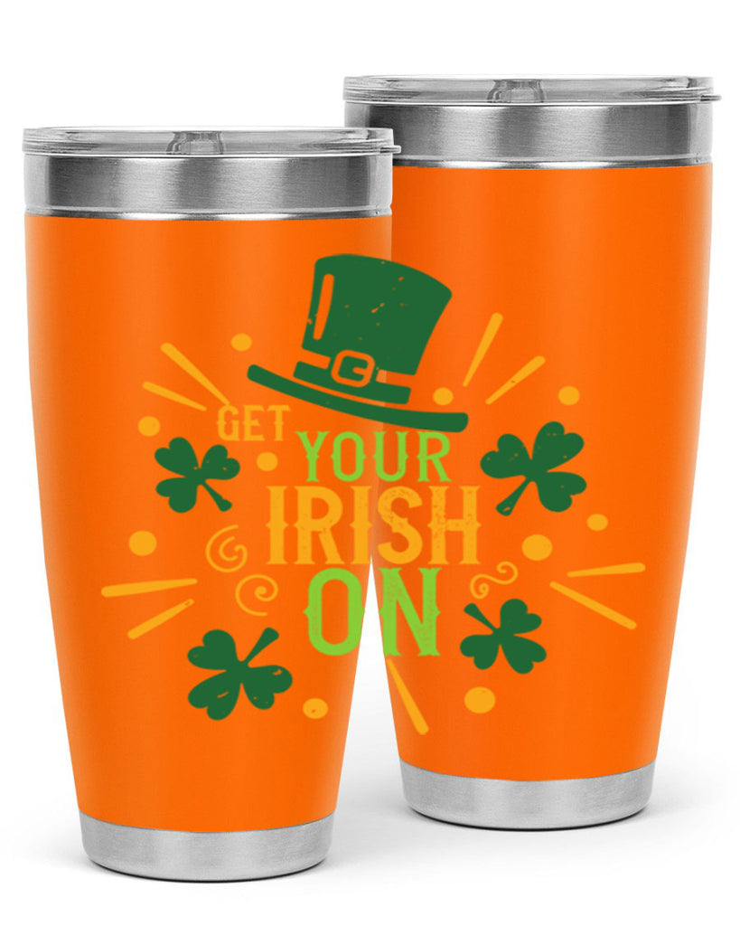 get your irish on Style 135#- St Patricks Day- Tumbler