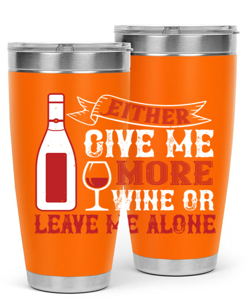 give me more wine or leave me alone 85#- wine- Tumbler