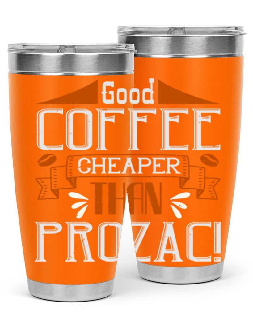 good coffee – cheaper than prozac 260#- coffee- Tumbler