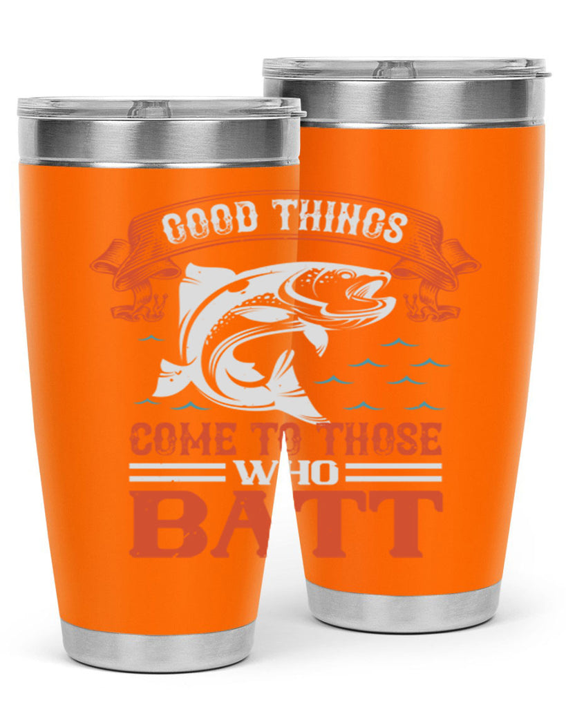 good things come to those who batt 130#- fishing- Tumbler