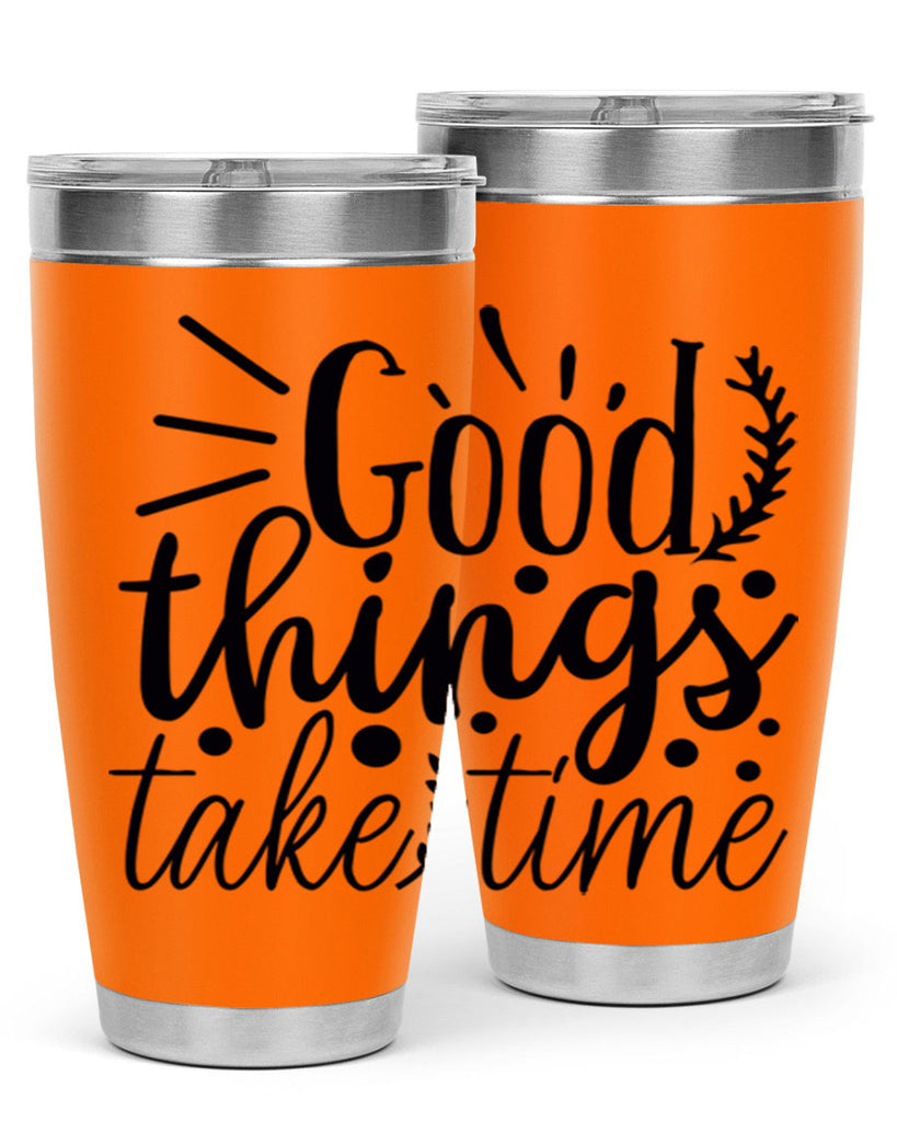 good things take time 44#- gym- Tumbler
