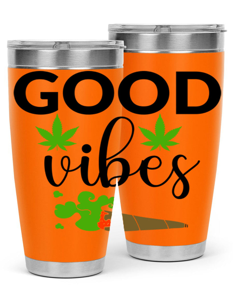 goog vibes a 97#- marijuana- Tumbler