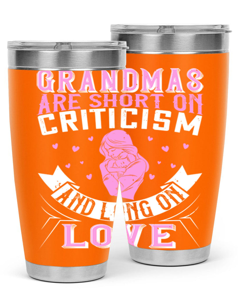 grandmas are short on criticism and long on love 175#- mom- Tumbler