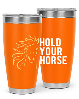 hold your horse Style 5#- horse- Tumbler