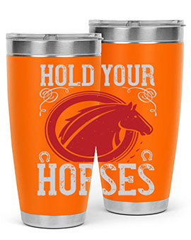 hold your horses Style 52#- horse- Tumbler