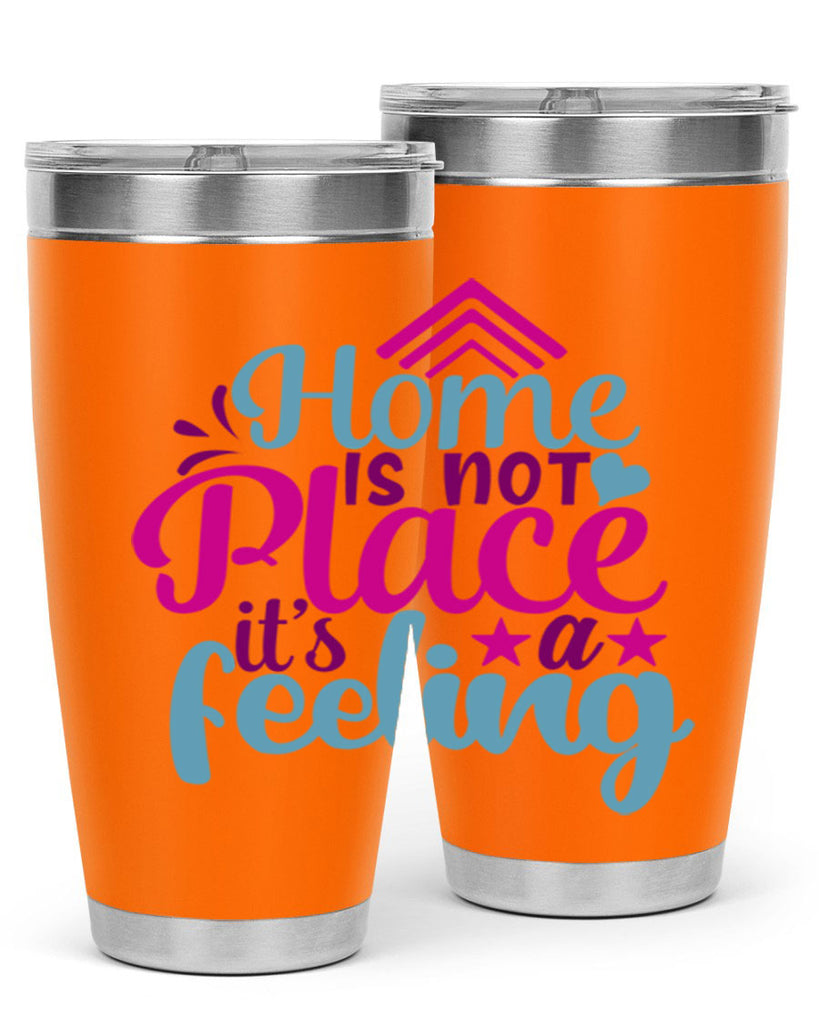 home is not place its a feeling 31#- family- Tumbler