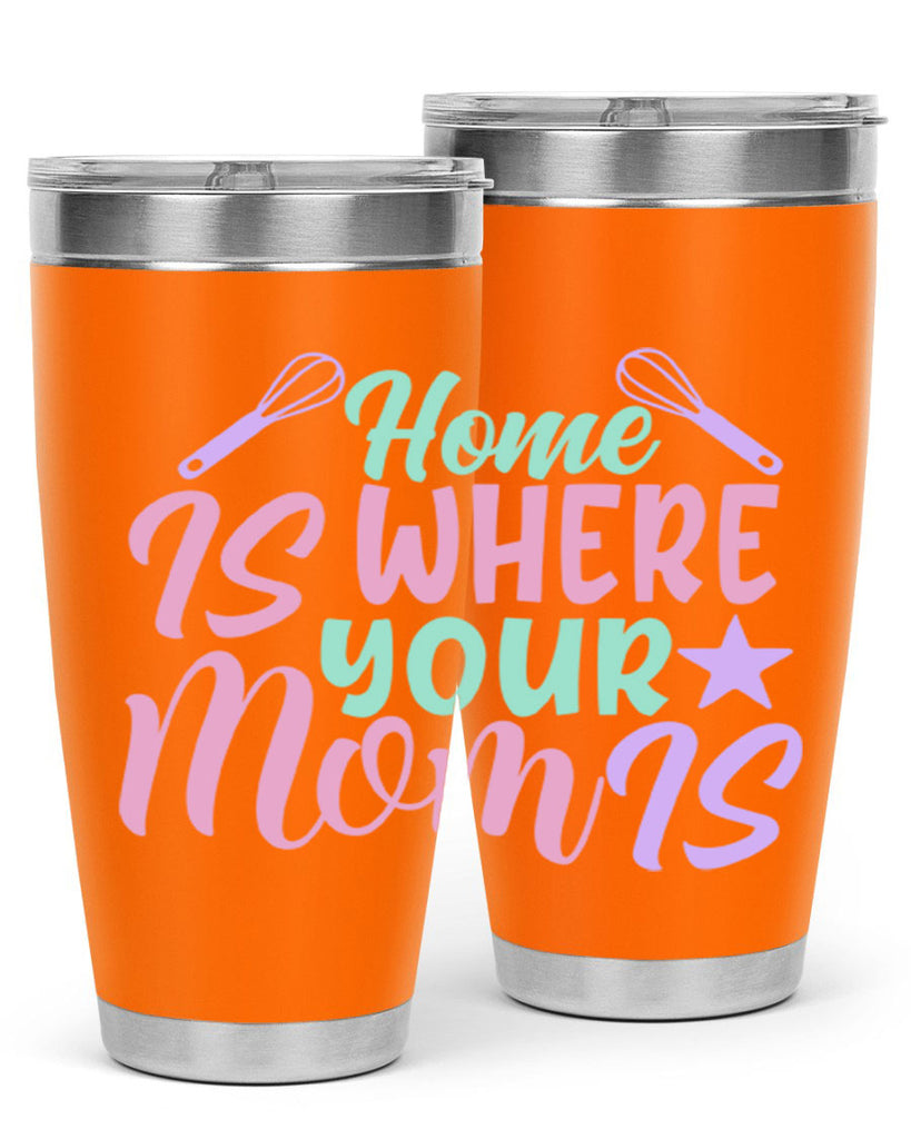 home is where your mom is 37#- home- Tumbler