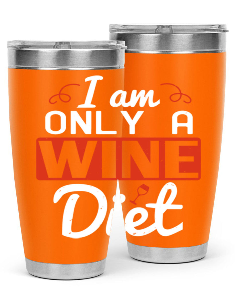 i am only a wine diet 217#- wine- Tumbler