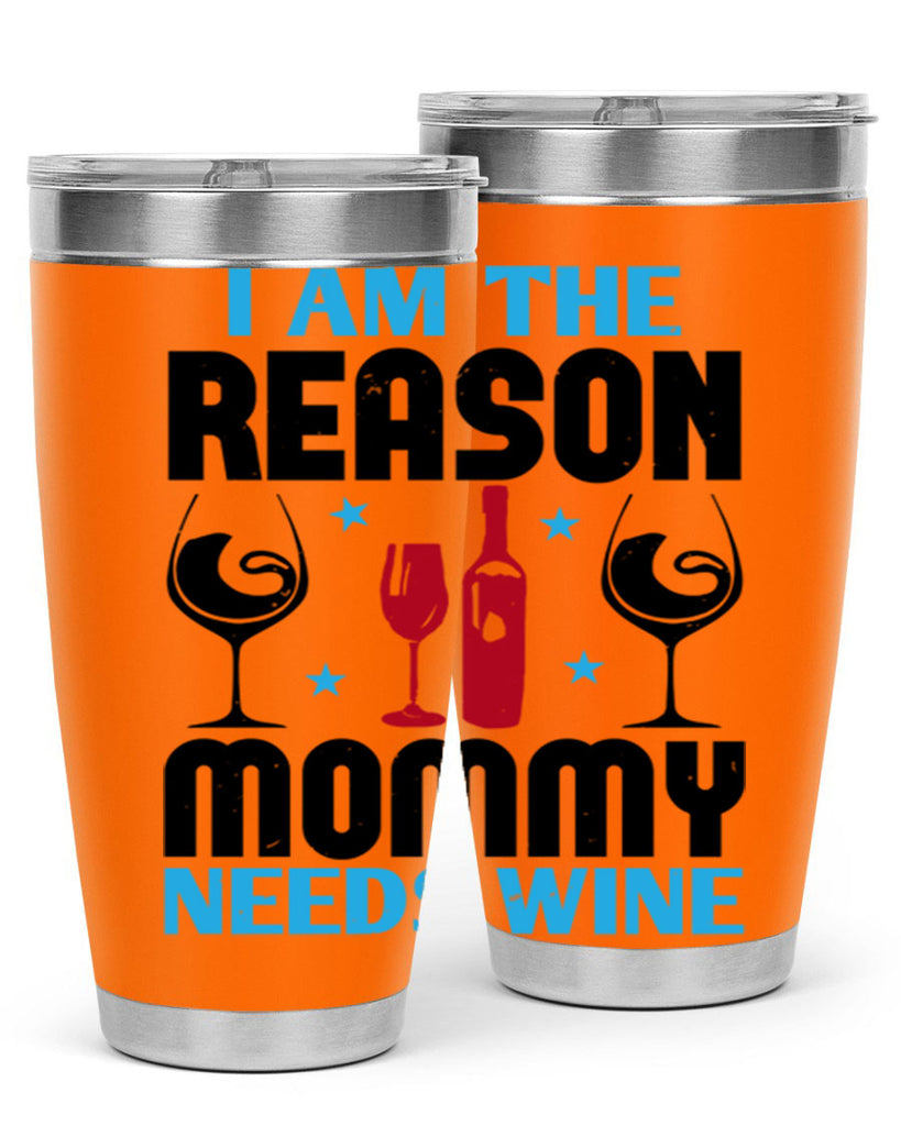 i am the reason mommy needs wine 216#- wine- Tumbler