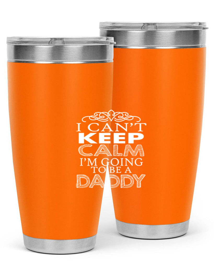 i can not keep clam i am going to be a daddy 5#- dad- Tumbler