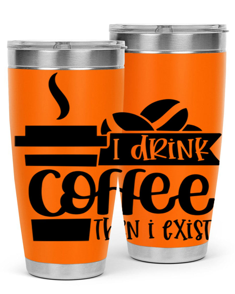 i drink coffee then i exist 105#- coffee- Tumbler