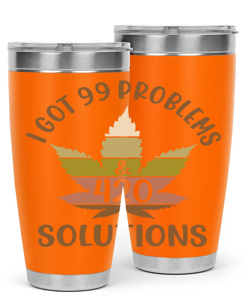 i got problems and four twenty solutions 121#- marijuana- Tumbler