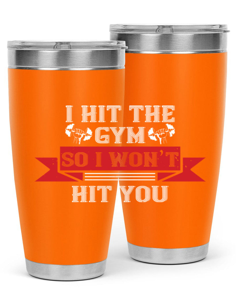 i hit the gym so i would not hit you 89#- gym- Tumbler