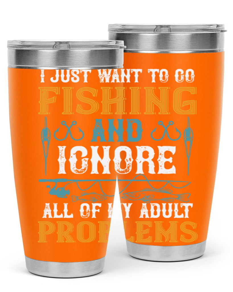 i just want to go fishing and ignore all of my adult 108#- fishing- Tumbler