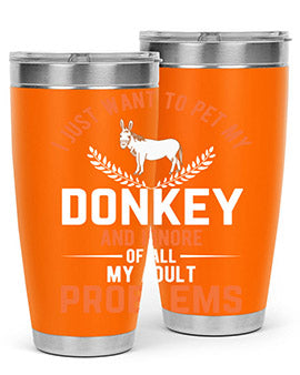 i just want to pet my donkey and ignore of all my adult problems Style 3#- donkey- Tumbler