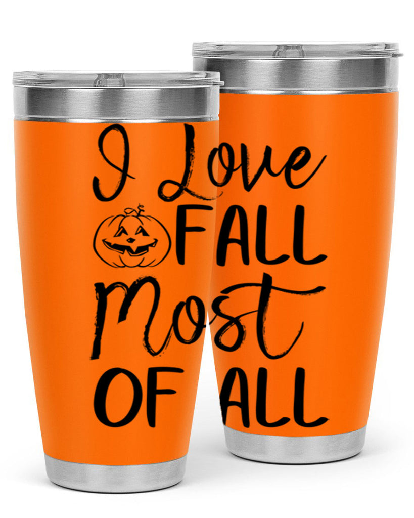 i love fall most of all 327#- fall- Tumbler