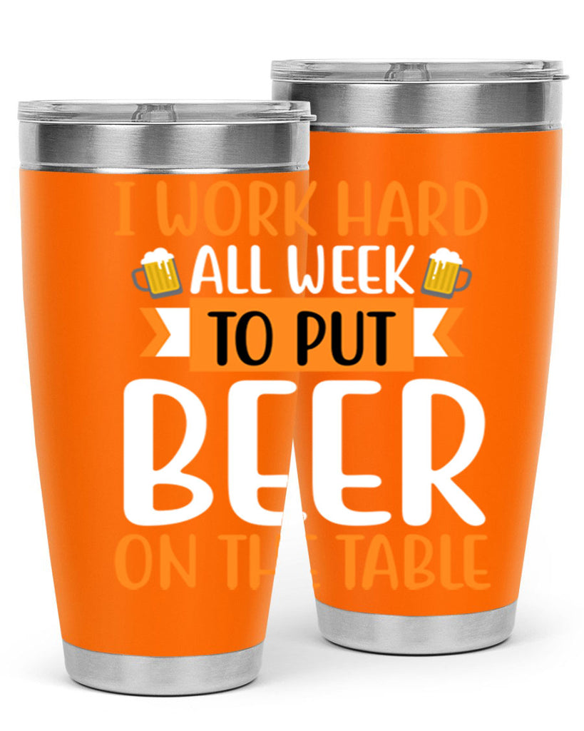 i work hard all week 149#- beer- Tumbler