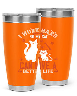 i work hard so my cat can live a better life Style 59#- cat- Tumbler