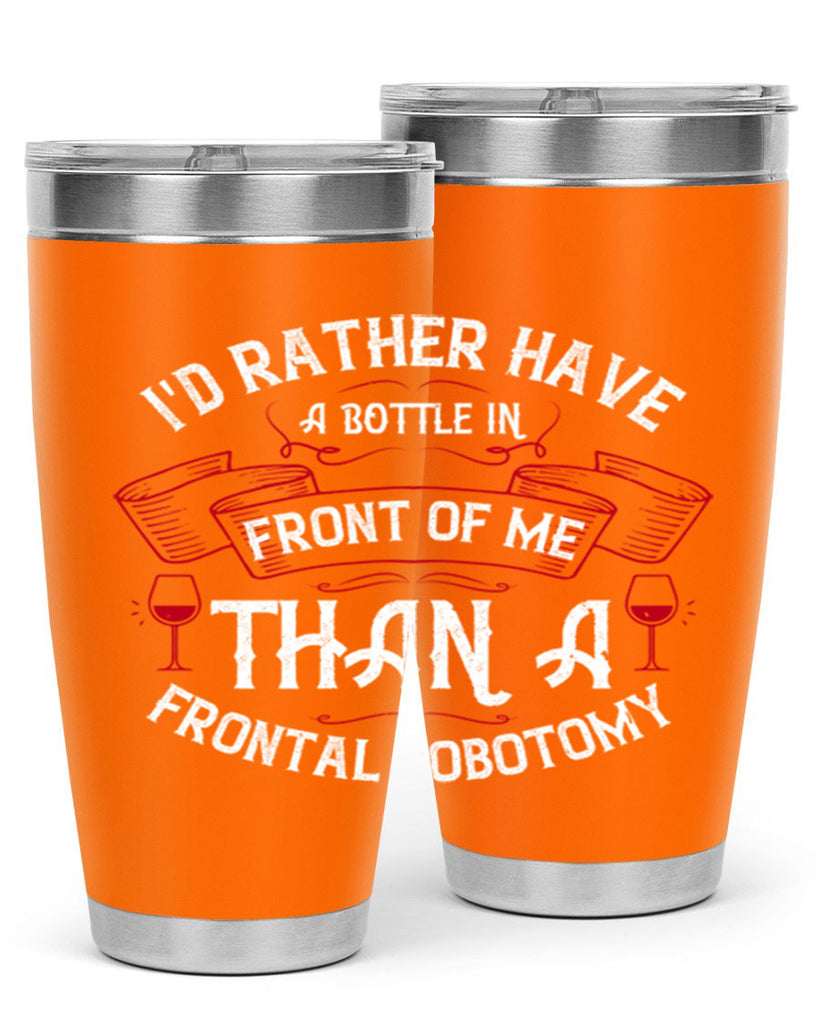 id rather have a bottle in front of me than a frontal lobotomy 40#- drinking- Tumbler