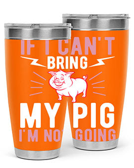 if i cant bring my pig im not going Style 52#- pig- Tumbler