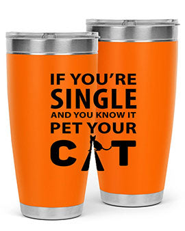 if you’re single Style 60#- cat- Tumbler