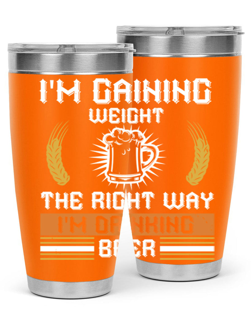 im gaining weight the right way im drinking beer 71#- beer- Tumbler