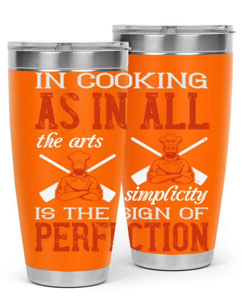 in cooking as in all the arts simplicity is the sign of perfection 22#- cooking- Tumbler