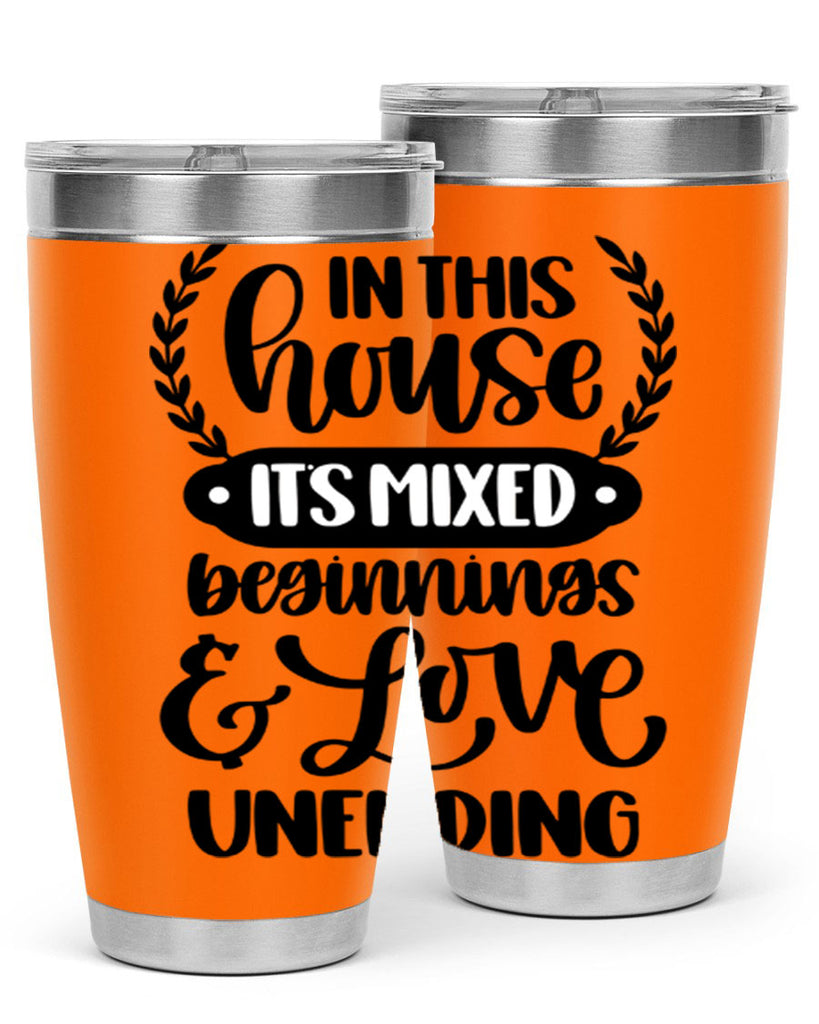 in this house its mixed beginnings love unending 9#- home- Tumbler