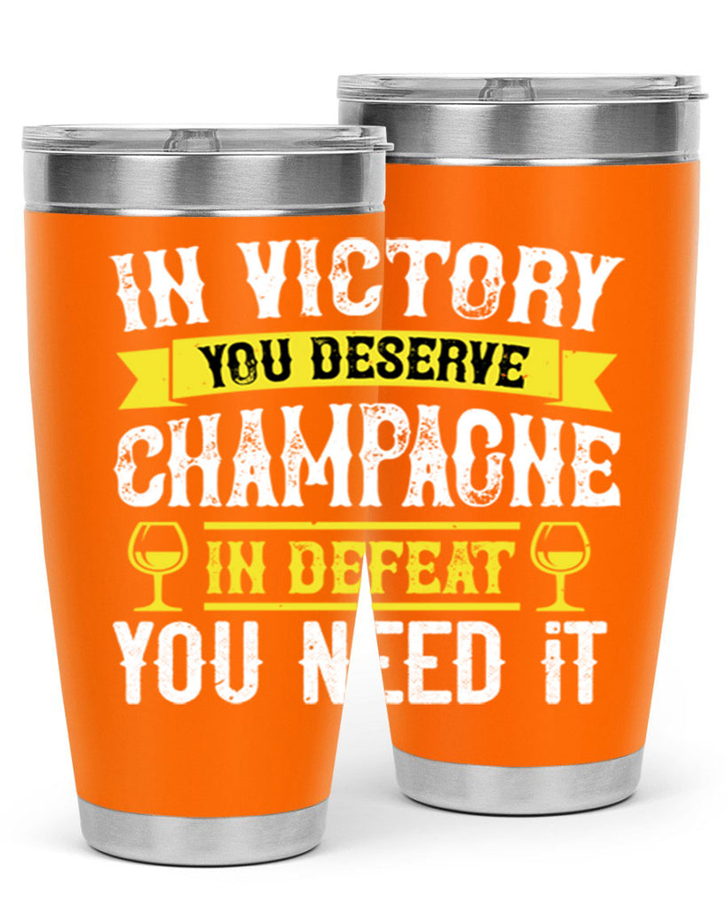 in victory you deserve champagne in defeat you need it 78#- wine- Tumbler