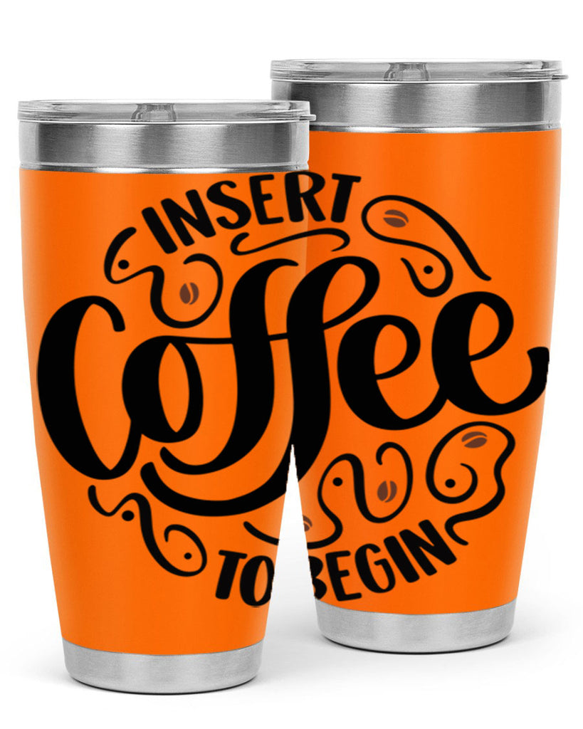 insert coffee to begin 91#- coffee- Tumbler