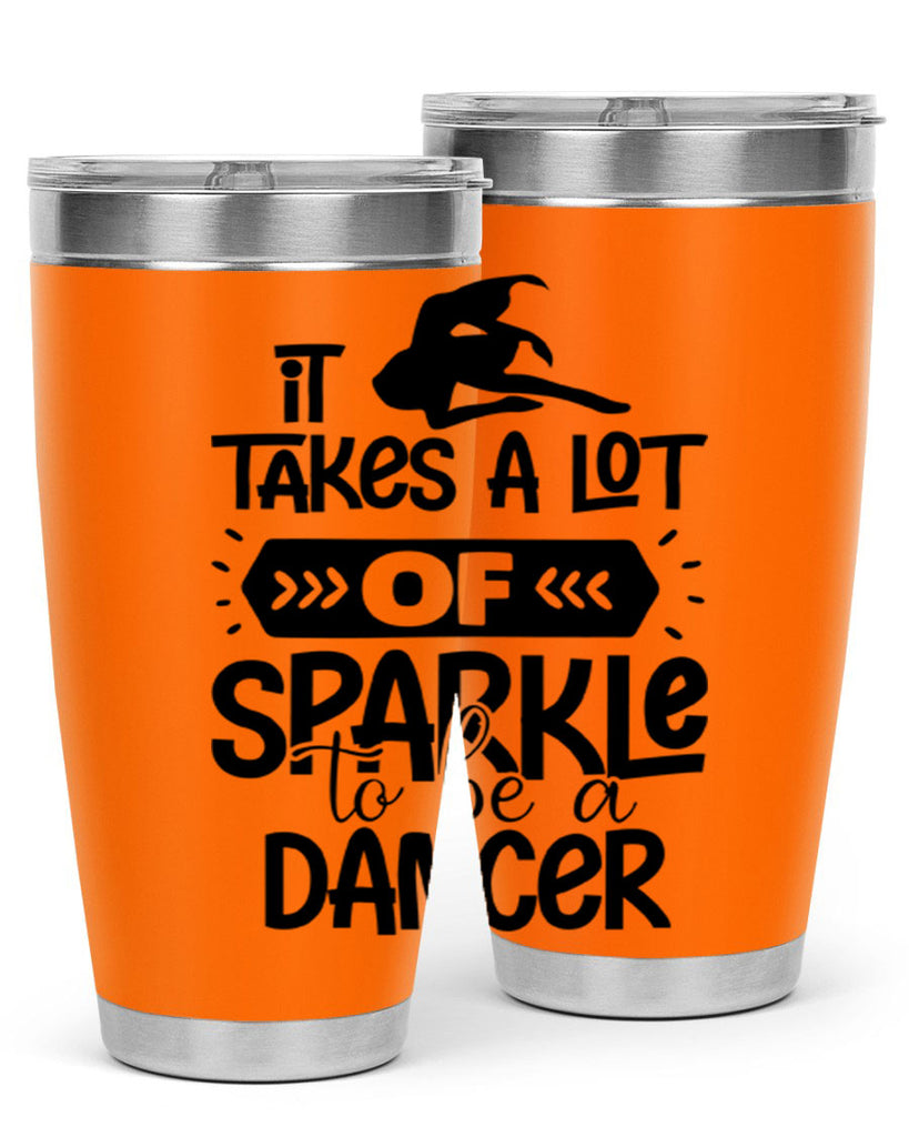 it takes a lot of sparkle to be a dancer 52#- ballet- Tumbler